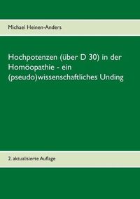 Cover image for Hochpotenzen (uber D 30) in der Homoeopathie - ein (pseudo)wissenschaftliches Unding: 2. aktualisierte Auflage