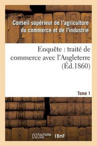 Cover image for Enquete: Traite de Commerce Avec l'Angleterre Tome 1