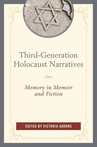 Third-Generation Holocaust Narratives: Memory in Memoir and Fiction