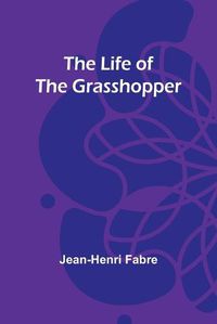 Cover image for The Life of the Grasshopper