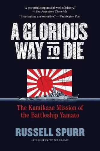 Cover image for A Glorious Way to Die: The Kamikaze Mission of the Battleship Yamato