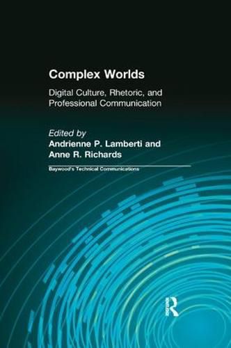 Cover image for Complex Worlds: Digital Culture, Rhetoric and Professional Communication