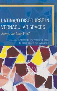 Cover image for Latina/o Discourse in Vernacular Spaces: Somos de Una Voz?