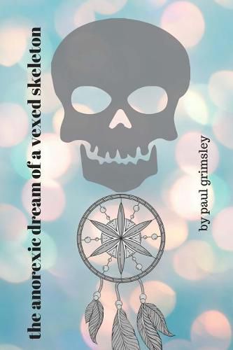 Cover image for The anorexic dream of a vexed skeleton: breathe in