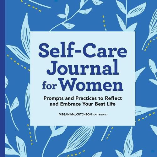 Cover image for Self-Care Journal for Women: Prompts and Practices to Reflect and Embrace Your Best Life
