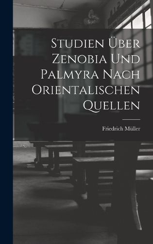 Cover image for Studien UEber Zenobia Und Palmyra Nach Orientalischen Quellen