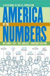 Cover image for America by the Numbers: A Field Guide to the U.S. Population