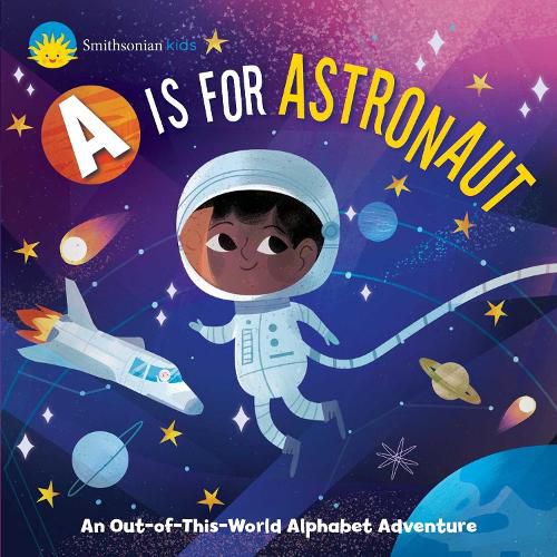 Smithsonian Kids: A is for Astronaut: An Out-of-This-World Alphabet Adventure