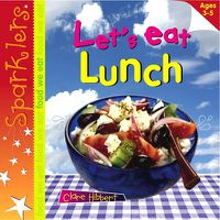 Cover image for Let's Eat Lunch: Sparklers - Food We Eat