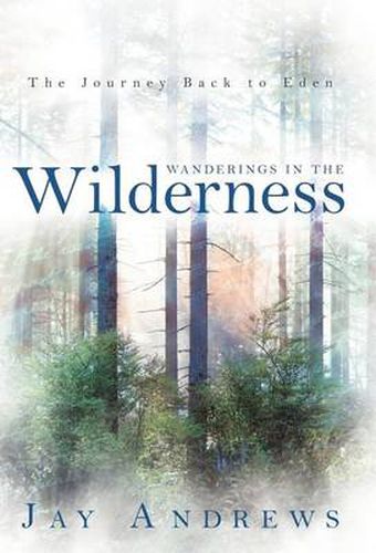 Cover image for Wanderings in the Wilderness: The Journey Back to Eden