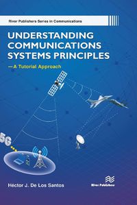 Cover image for Understanding Communications Systems Principles?A Tutorial Approach