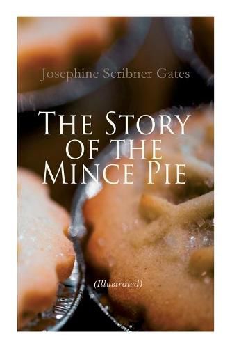 Cover image for The Story of the Mince Pie (Illustrated): 20+ Wonderful Christmas Tales