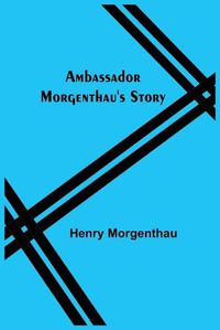 Cover image for Ambassador Morgenthau's Story