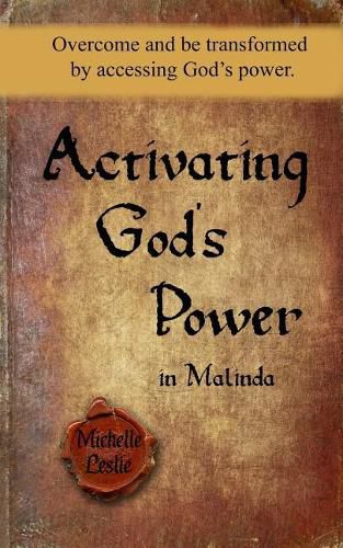 Cover image for Activating God's Power in Malinda: Overcome and Be Transformed by Accessing God's Power.