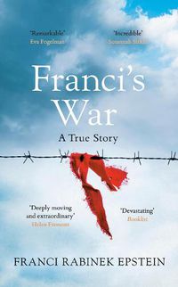 Cover image for Franci's War: The incredible true story of one woman's survival of the Holocaust