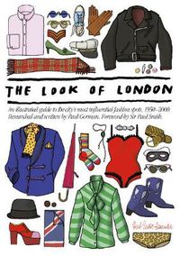 Cover image for The Look Of London: An Illustrated Guide to the City's Most Influential Fashion