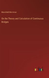 Cover image for On the Theory and Calculation of Continuous Bridges