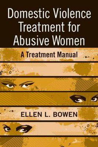 Cover image for Domestic Violence Treatment for Abusive Women: A Treatment Manual