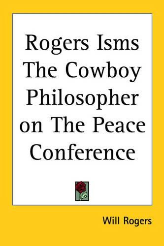 Cover image for Rogers Isms The Cowboy Philosopher on The Peace Conference