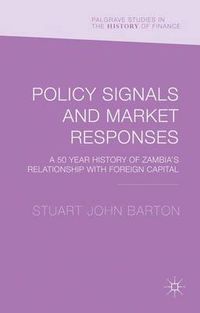 Cover image for Policy Signals and Market Responses: A 50 Year History of Zambia's Relationship with Foreign Capital