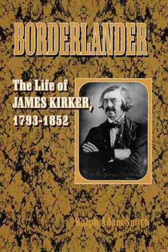 Cover image for Borderlander: The Life of James Kirker, 1793-1852