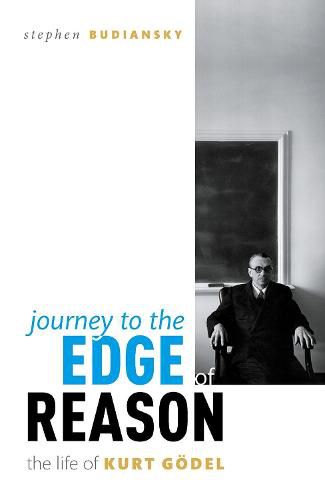 Cover image for Journey to the Edge of Reason: The Life of Kurt Goedel