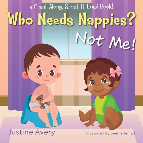 Cover image for Who Needs Nappies? Not Me!: a Chant-Along, Shout-It-Loud Book!