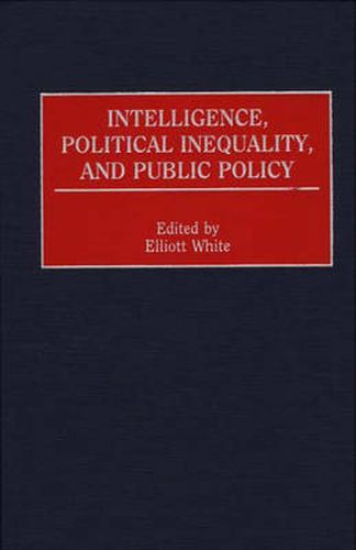 Cover image for Intelligence, Political Inequality, and Public Policy
