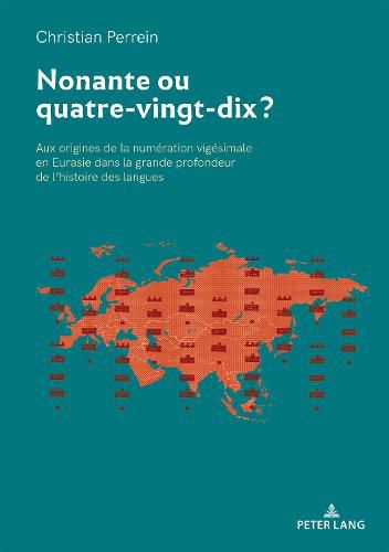 Cover image for Nonante ou quatre-vingt-dix ?; Aux origines de la numeration vigesimale en Eurasie dans la grande profondeur de l'histoire des langues