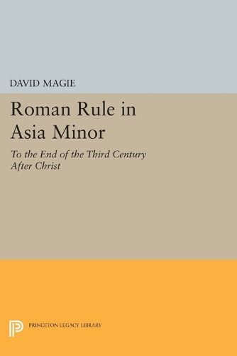 Cover image for Roman Rule in Asia Minor, Volume 1 (Text): To the End of the Third Century After Christ