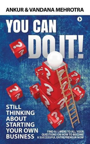 Cover image for You Can Do It: Find Answers to All Your Questions on How to Become a Successful Entrepreneur Now