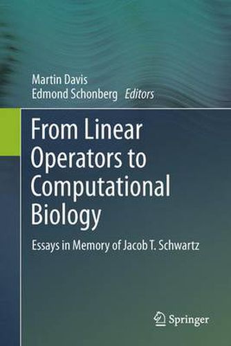 From Linear Operators to Computational Biology: Essays in Memory of Jacob T. Schwartz