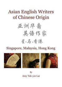 Cover image for Asian English Writers of Chinese Origin: Singapore, Malaysia, Hong Kong