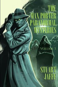 Cover image for The Max Porter Paranormal Mysteries: Volume 3