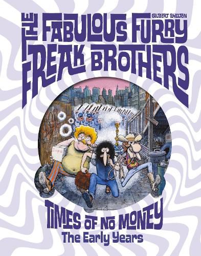 Cover image for The Fabulous Furry Freak Brothers: Times of No Money And Other Stories (Freak Brothers Follies)