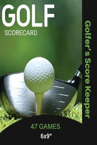 Cover image for Golf Scorecard Journal: Log Book To Record & Track Your Golfing Game Performance On The Course, Scores & Stats Pages, Golfer Gift, Notes, Notebook