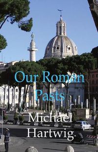 Cover image for Our Roman Pasts