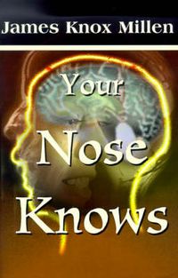 Cover image for Your Nose Knows: A Study of the Sense of Smell