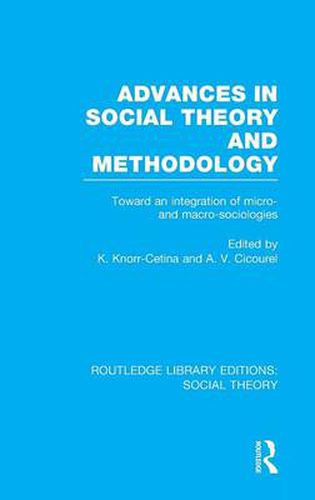 Cover image for Advances in Social Theory and Methodology: Toward an Integration of Micro- and Macro-Sociologies