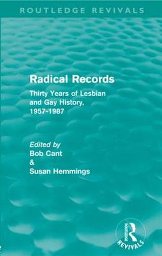 Cover image for Radical Records (Routledge Revivals): Thirty Years of Lesbian and Gay History, 1957-1987