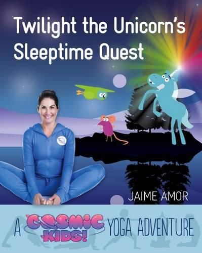 Cover image for Twilight the Unicorn's Sleepytime Quest: A Cosmic Kids Yoga Adventure