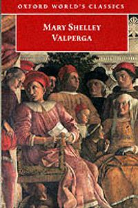 Cover image for Valperga: Or the Life and Adventures of Castruccio, Prince of Lucca
