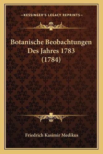 Cover image for Botanische Beobachtungen Des Jahres 1783 (1784)