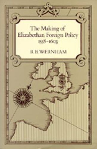 Cover image for The Making of Elizabethan Foreign Policy, 1558-1603