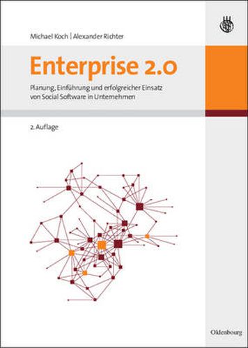 Enterprise 2.0: Planung, Einfuhrung Und Erfolgreicher Einsatz Von Social Software in Unternehmen