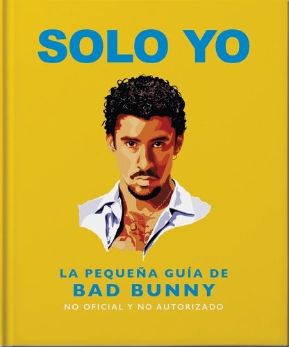 Cover image for Solo Yo: The Little Guide to Bad Bunny