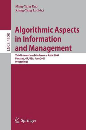 Algorithmic Aspects in Information and Management: Third International Conference, AAIM 2007, Portland, OR, USA, June 6-8, 2007, Proceedings