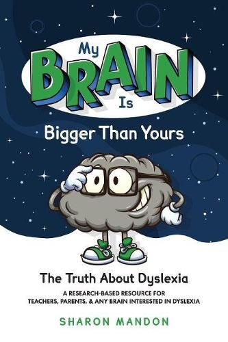 My Brain is Bigger than Yours: The Truth About Dyslexia