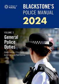Cover image for Blackstone's Police Manuals Volume 3: General Police Duties 2024