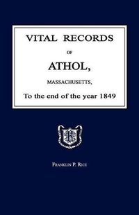 Cover image for Vital Records of Athol, Massachusetts, to the End of the Year 1849